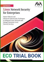 Ultimate Linux Network Security for Enterprises Master Effective and Advanced Cybersecurity Techniques to Safeguard Linux Networks and Manage Enterprise-Level Network Services