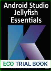 Android Studio Jellyfish Essentials - Kotlin Edition Developing Android Apps Using Android Studio 2023.3.1 and Kotlin
