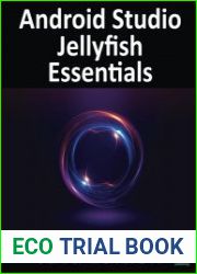 Android Studio Jellyfish Essentials - Java Edition Developing Android Apps Using Android Studio 2023.3.1 and Java