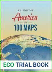 A History of America in 100 Maps
