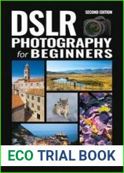DSLR Photography for Beginners, 2nd Edition