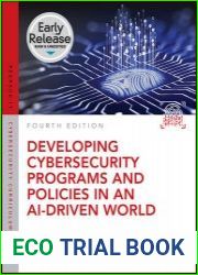 Developing Cybersecurity Programs and Policies in an AI-Driven World, 4th Edition (Early Release)