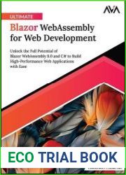 Ultimate Blazor WebAssembly for Web Development Unlock the Full Potential of Blazor WebAssembly 8.0 and C# to Build High-Performance Web Applications with Ease