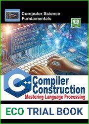 C++ Compiler Construction Mastering Language Processing