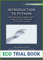 Introduction to Python With Applications in Optimization, Image and Video Processing, and Machine Learning
