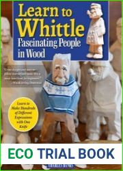 Learn to Whittle Fascinating People in Wood Make Hundreds of Different Expressions with One Knife