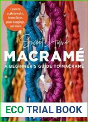 Sweet Home Macrame A Beginner|s Guide to Macrame Learn to make jewelry, home decor, plant hangings, and more (Art Makers)