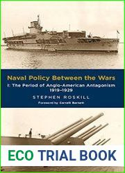 Naval Policy Between the Wars The Period of Anglo-American Antagonism 1919-1929
