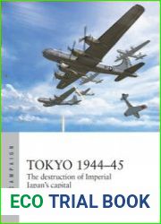 Tokyo 1944-1945 The Destruction of Imperial Japan’s Capital (Osprey Air Campaign 40)