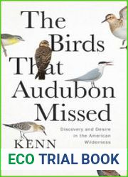 The Birds That Audubon Missed Discovery and Desire in the American Wilderness