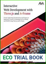 Interactive Web Development With Three.js and A-Frame Create Captivating Visualizations and Projects in Immersive Creative Technology for 3D, WebAR, and WebVR Using Three.js and A-Frame - BOOKS - MYECOBOOK.LIFE