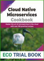 Cloud Native Microservices Cookbook Master the art of microservices in the cloud with over 100 practical recipes