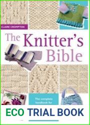 The Knitter|s Bible The Complete Handbook for Creative Knitters