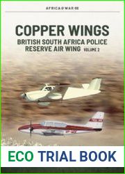 Copper Wings British South Africa Police Reserve Air Wing Volume 2 (Africa@War Series №66)