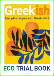 Greekish Everyday recipes with Greek roots