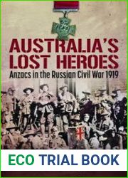 Australia|s Lost Heroes Anzacs in the Russian Civil War 1919