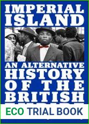 Imperial Island. An Alternative History of the British Empire