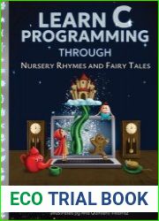 Learn C Programming through Nursery Rhymes and Fairy Tales Classic Stories Translated into C Programs