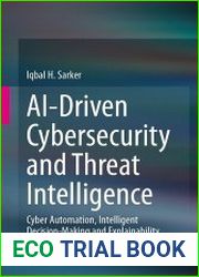 AI-Driven Cybersecurity and Threat Intelligence Cyber Automation, Intelligent Decision-Making and Explainability