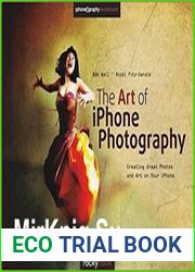 The Art of iPhone Photography Creating Great Photos and Art on Your iPhone