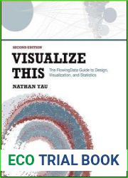 Visualize This The FlowingData Guide to Design, Visualization, and Statistics, 2nd Edition