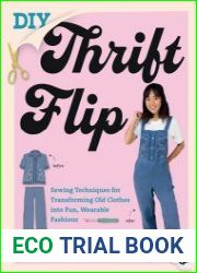 DIY Thrift Flip Sewing Techniques for Transforming Old Clothes into Fun, Wearable Fashions