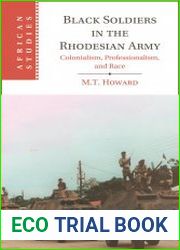 Black Soldiers in the Rhodesian Army. Colonialism, Professionalism, and Race