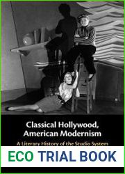 Classical Hollywood, American Modernism. A Literary History of the Studio System