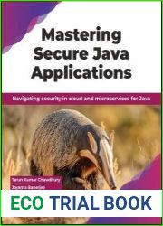 Mastering Secure Java Applications Navigating security in cloud and microservices for Java