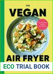The Vegan Air Fryer Quick & Easy, Healthy Meals
