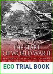 The Start of World War II The History of the Events that Culminated with Nazi Germany|s Invasion of Poland