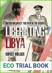 Liberating Libya British Diplomacy and War in the Desert