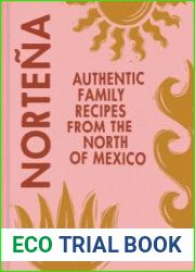 Nortena Authentic Family Recipes From Northern Mexico