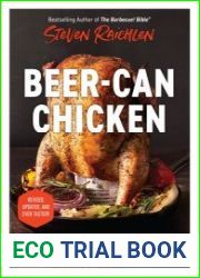 Beer-Can Chicken And 74 Other Offbeat Recipes for the Grill, Revised Edition