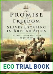 The Promise of Freedom for Slaves Escaping in British Ships The Emancipation Revolution, 1740-1807 - BOOKS - MYECOBOOK.LIFE