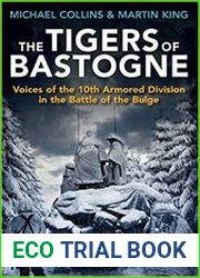 The Tigers of Bastogne Voices of the 10th Armored Division in the Battle of the Bulge