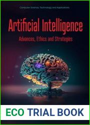 Artificial Intelligence Advances, Ethics, and Strategies