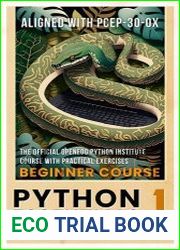 Python Essentials 1 The Official OpenEDG Python Institute beginners course with practical exercises – learn the basics of Python in seven days and pass the PCEP certification exam