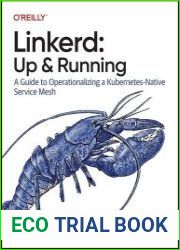 Linkerd Up and Running A Guide to Operationalizing a Kubernetes-native Service Mesh