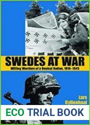 Swedes at War Willing Warriors of a Neutral Nation, 1914-1945