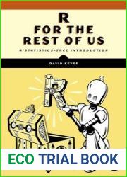 R for the Rest of Us A Statistics-Free Introduction