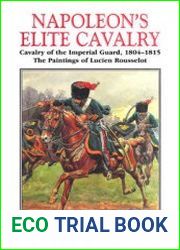 Napoleon’s Elite Cavalry Cavalry of the Imperial Guard 1804-1815