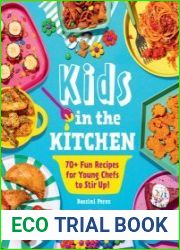 Kids in the Kitchen 70+ Fun Recipes for Young Chefs to Stir Up!