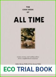 The Cook Book of All Time Recipes, Stories, and Cooking Advice from a Neighborhood Restaurant