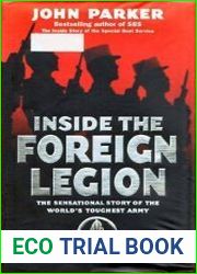 Inside the Foreign Legion The Sensational Story of the World|s Toughest Army