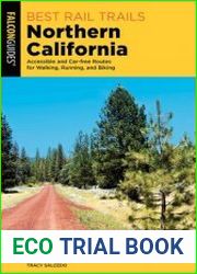 Best Rail Trails Northern California Accessible and Car-free Routes for Walking, Running, and Biking (Best Rail Trails)
