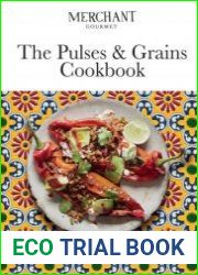 The Pulses & Grains Cookbook Deliciously nutritious recipes for every day, with lentils, grains, seeds and chestnuts