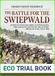 The Battle for the Swiepwald Austria’s Fatal Blunder at Koniggratz, The Climactic Battle of the Austro-Prussian War, 3 July 1866 (From Musket to Maxim 1815-1914 №24)