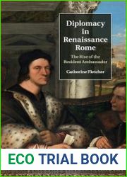 Diplomacy in Renaissance Rome The Rise of the Resident Ambassador