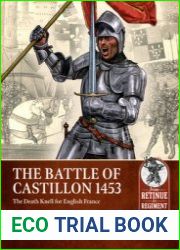 The Battle of Castillon 1453 The Death Knell for English France (From Retinue to Regiment 1453-1618 №21)
